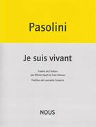 Couverture du livre « Je suis vivant » de Pier Paolo Pasolini aux éditions Nous