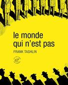 Couverture du livre « Le monde qui n'est pas » de Anne-Sylvie Homassel et Frank Tashlin aux éditions Editions Du Sonneur