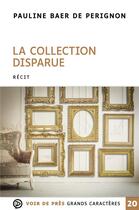 Couverture du livre « La collection disparue » de Pauline Baer De Perignon aux éditions Voir De Pres