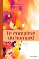 Couverture du livre « Le complexe du homard » de Griscelli Sabine aux éditions Phenix D'azur