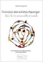 Couverture du livre « L'inclusion des autistes Asperger dans la vie personnelle et sociale » de Remy Rouquette aux éditions Afd