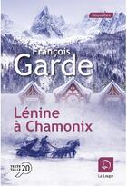 Couverture du livre « Lénine à Chamonix » de Francois Garde aux éditions Editions De La Loupe