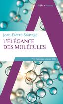 Couverture du livre « L'élégance de molécules » de Jean-Pierre Sauvage aux éditions Alpha