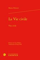 Couverture du livre « La vie civile / vita civile » de Palmieri Matteo aux éditions Classiques Garnier