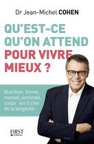 Couverture du livre « Qu'est-ce qu'on attend pour vivre mieux ? » de Jean-Michel Cohen aux éditions First