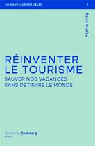 Couverture du livre « Réinventer le tourisme : sauver nos vacances sans détruire le monde » de Remy Knafou aux éditions Faubourg
