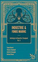 Couverture du livre « Industrie et fonds marins Tome 6: Anthologie de nouvelles Steampunk » de Yoann Ducret et Thomas Fouchault et Juliette Framaglia et Jerome Ricaux aux éditions Oneiroi