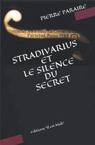 Couverture du livre « Stradivarius et le silence du secret » de Pierre Paraire aux éditions Il Est Midi