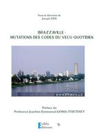 Couverture du livre « Brazzaville: Mutation des codes du vécu quotidien » de Joseph Zidi et Collectif aux éditions Esibla
