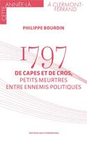 Couverture du livre « 1797 : De capes et de Cros, petits meurtres entre ennemis politiques » de Philippe Bourdin aux éditions Midi-pyreneennes