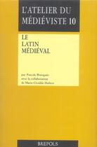 Couverture du livre « Le latin médiéval » de Pascale Bourgain et Marie-Clotilde Hubert aux éditions Brepols