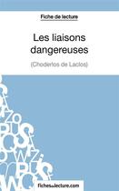 Couverture du livre « Les liaisons dangereuses de Choderlos de Laclos : analyse complète de l'½uvre » de Sophie Lecomte aux éditions Fichesdelecture.com