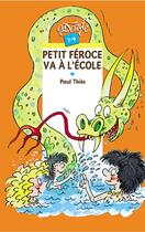 Couverture du livre « Petit Feroce Va A L'Ecole » de Paul Thies aux éditions Rageot