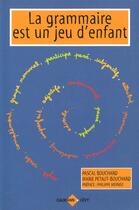 Couverture du livre « La Grammaire Est Un Jeu D'Enfants » de Pascal Bouchard aux éditions Calmann-levy