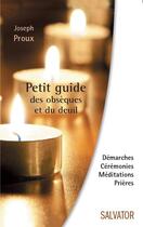 Couverture du livre « Petit guide des obsèques et du deuil » de Joseph Proux aux éditions Salvator