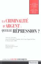 Couverture du livre « La criminalite d'argent : quelle repression ? - actes du colloque tenu a la premiere chambre de la c » de  aux éditions Lgdj