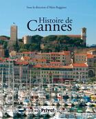 Couverture du livre « Histoire de Cannes » de Alain Ruggiero aux éditions Editions Privat