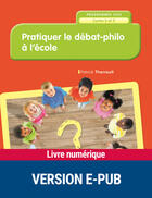 Couverture du livre « Pratiquer le débat philo à l'ecole ; cycles 2 et 3 ; programme 2016 » de Patrick Tharrault aux éditions Retz