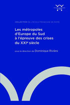 Couverture du livre « Les métropoles d'Europe du Sud à l'épreuve des crises du XXIe siècle » de Dominique Rivière aux éditions Ecole Francaise De Rome