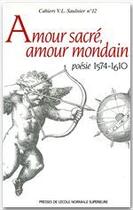 Couverture du livre « Amour sacré, amour mondain ; poésie 1574-1610 » de Nicole Cazauran aux éditions Editions Rue D'ulm
