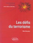 Couverture du livre « Les défis du terrorisme » de Baudoui aux éditions Ellipses