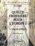 Couverture du livre « Quelle frontiere pour l'europe ? le temps des politiques » de Badre Denis aux éditions Ellipses