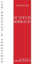 Couverture du livre « M'sieur Rimbaud » de Nina Guazzini aux éditions Librairie Theatrale