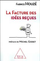 Couverture du livre « La facture des idées reçues » de Fabrice Houze aux éditions Odile Jacob