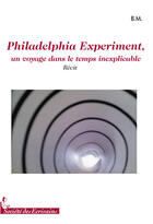 Couverture du livre « Philadelphia experiment ; un voyage dans le temps inexplicable » de B.M aux éditions Societe Des Ecrivains
