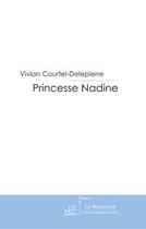 Couverture du livre « Princesse Nadine » de Vivian Courtel-Delepierre aux éditions Le Manuscrit