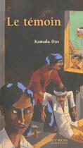 Couverture du livre « Le Temoin » de Kamala Das aux éditions Syros