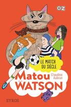 Couverture du livre « Matou Watson Tome 3 : le match du siècle » de Claudine Aubrun aux éditions Syros