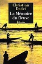 Couverture du livre « La memoire du fleuve - l'afrique aventureuse de jean michonnet » de Christian Dedet aux éditions Libretto