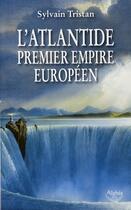 Couverture du livre « L'atlantide, premier empire européen » de Sylvain Tristan aux éditions Alphee.jean-paul Bertrand