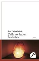 Couverture du livre « J'ai lu vos lettres Nadezhda » de Jean Pacome Juliard aux éditions Editions Du Panthéon