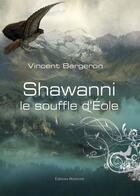 Couverture du livre « Shawanni, le souffle d'Eole » de Vincent Bergeron aux éditions Benevent