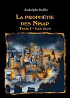 Couverture du livre « La prophétie des Nisap t.1 ; les élus » de Rodolphe Raffin aux éditions Benevent
