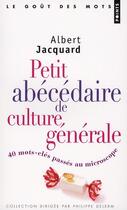 Couverture du livre « Petit abécédaire de culture générale ; 40 mots-clés passés au microscope » de Albert Jacquard aux éditions Points