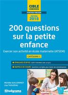 Couverture du livre « 200 questions sur la petite enfance ; exercer son activité en école maternelle (ATSEM) ; catégorie C (édition 2018) » de Michele Guilleminot et Lisa Thouzeau aux éditions Studyrama