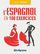 Couverture du livre « L'espagnol en 100 exercices » de Maribel Molio aux éditions Studyrama