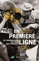 Couverture du livre « En première ligne ; le journalisme au coeur des conflits » de Jean-Paul Marthoz aux éditions Mardaga Pierre