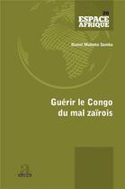 Couverture du livre « Guérir le congo du mal zaïrois » de Daniel Mukoko Samba aux éditions Academia
