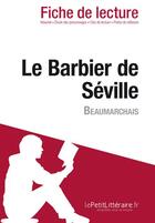 Couverture du livre « Fiche de lecture : le barbier de Séville de Beaumarchais ; analyse complète de l'oeuvre et résumé » de Annabelle Falmagne aux éditions Lepetitlitteraire.fr