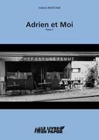 Couverture du livre « Adrien et moi t.1 » de Valerie Mostade aux éditions Le Livre En Papier