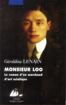 Couverture du livre « Monsieur Loo ; le roman d'un marchand d'art asiatique » de Geraldine Lenain aux éditions Picquier
