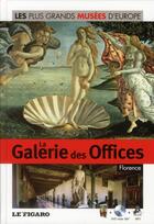 Couverture du livre « La galerie des offices, Florence » de Le Figaro aux éditions Societe Du Figaro