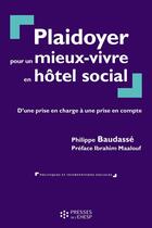 Couverture du livre « Plaidoyer pour un mieux-vivre en hôtel social : D'une prise en charge à une prise en compte » de Philippe Baudasse aux éditions Ehesp