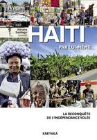 Couverture du livre « Haiti par lui-meme. la reconquete de l'independance volee » de Santiago Adriana Dir aux éditions Karthala