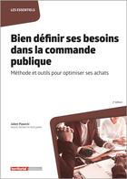 Couverture du livre « Bien définir ses besoins dans la commande publique : méthode et outils pour optimiser ses achats » de Julien Piasecki aux éditions Territorial