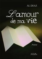 Couverture du livre « L'amour de ma vie » de Al Diaz aux éditions Editions Persée